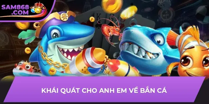 Khái quát cho anh em về bắn cá