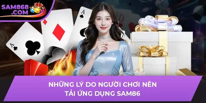 Những lý do người chơi nên tải ứng dụng SAM86