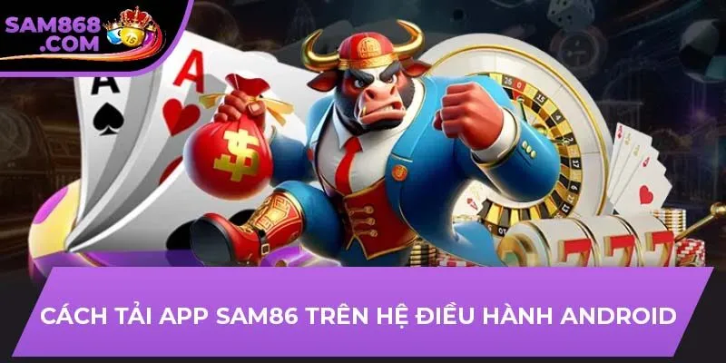 Cách tải app SAM86 trên hệ điều hành Android