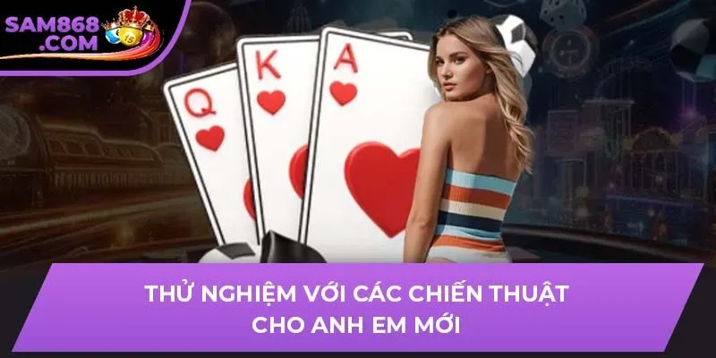 Thử nghiệm với các chiến thuật cho anh em mới